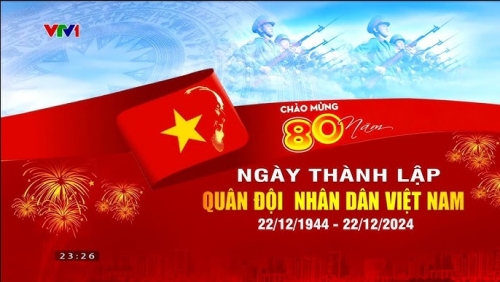 Chào mừng kỷ niệm 80 năm Quân đội nhân dân Việt Nam anh hùng của dân tộc anh hùng