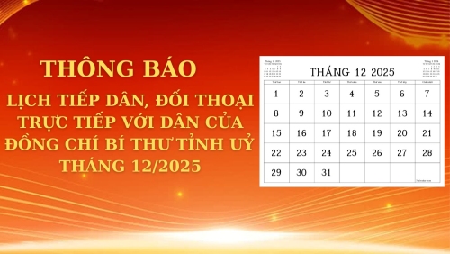 THÔNG BÁO LỊCH TIẾP DÂN, ĐỐI THOẠI TRỰC TIẾP VỚI DÂN CỦA ĐỒNG CHÍ BÍ THƯ TỈNH UỶ THÁNG 12/2025