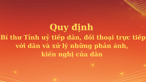 Quy định của Ban Thường vụ Tỉnh uỷ về Bí thư Tỉnh uỷ tiếp dân, đối thoại trực tiếp với dân và xử lý những phản ánh, kiến nghị của dân