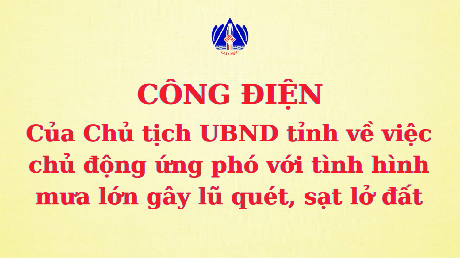 Công điện của Chủ tịch UBND tỉnh về việc chủ động ứng phó với tình hình mưa lớn gây lũ quét, sạt lở đất