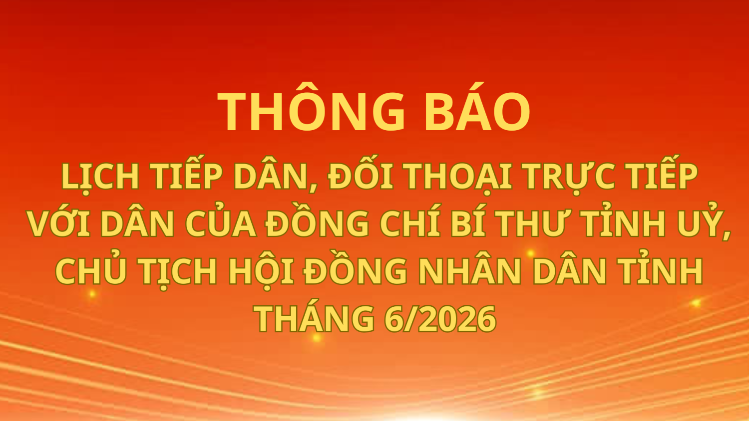 Lịch tiếp dân, đối thoại trưực tiếp với dân của đồng chí Bí thư Tỉnh uỷ, Chủ tịch Hội đồng nhân dân tỉnh tháng 6/2026