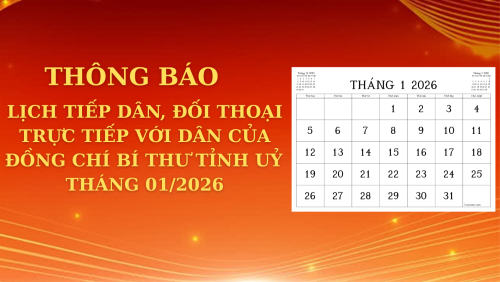 THÔNG BÁO LỊCH TIẾP DÂN, ĐỐI THOẠI TRỰC TIẾP VỚI DÂN CỦA ĐỒNG CHÍ BÍ THƯ TỈNH UỶ THÁNG 01/2026  